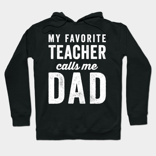 Mens My Favorite Teacher Calls Me Dad Fathers Day Top Hoodie by gogusajgm
